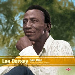 Cover for Lee Dorsey · Soul Mine: the Greatest Hits &amp; More (VINYL) (2014)
