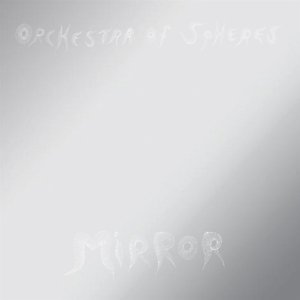 Cover for Orchestra Of Spheres · Mirror (LP) (2018)