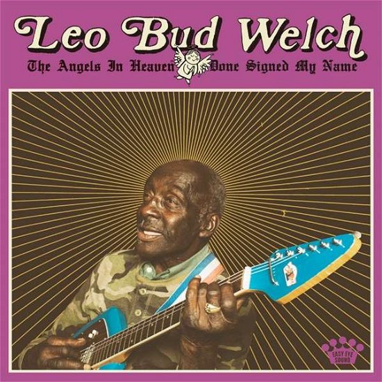 Angels In Heaven Done Signed My Name - Leo Bud Welch - Muziek - EASY EYE SOUND - 0855380008517 - 14 maart 2019