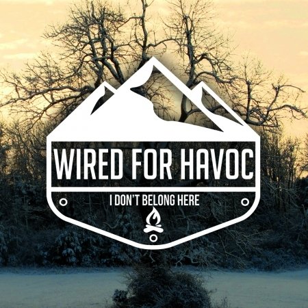 Cover for Wired for Havoc · I Don't Belong Here (CD) (2018)