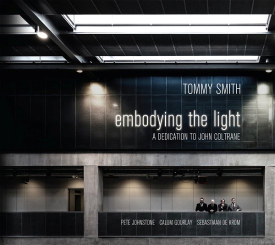 Cover for Tommy Smith Quartet · Embodying The Light - A Dedication To John Coltrane (CD) (2017)