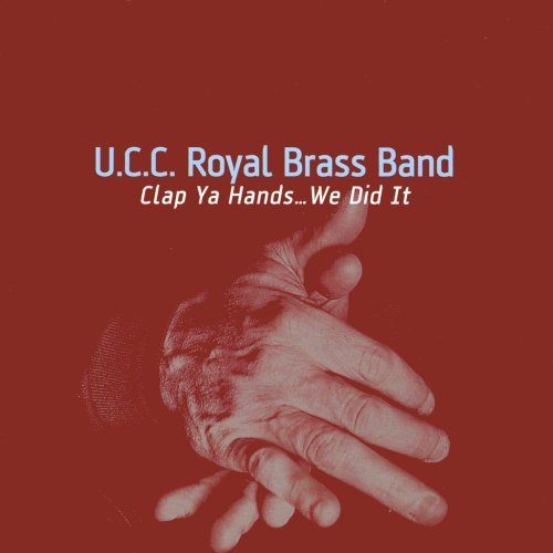 Cover for U.c.c. Royal Brass Band · Clap Ya Hands We Did It! (CD) (2009)