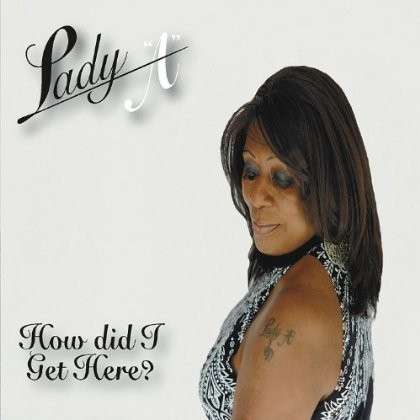 Cover for Lady a · How Did I Get Here? (CD) (2013)