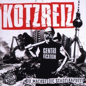 Cover for Kotzreiz · Du Machst Die Stadt Kaput (CD) (2011)