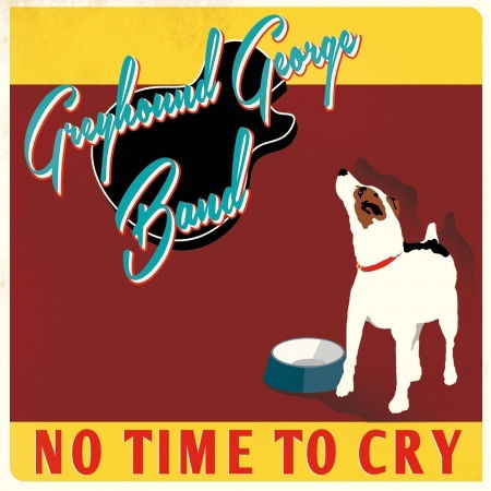 Cover for Greyhound George Band · No Time to Cry (CD) (2023)