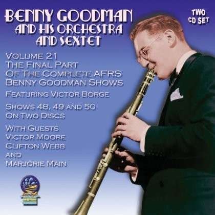 Cover for Benny Goodman &amp; His Orchestra · Afrs Benny Goodman Show Vol. 21 - Shows 48, 49 &amp; 50 (CD) (2019)
