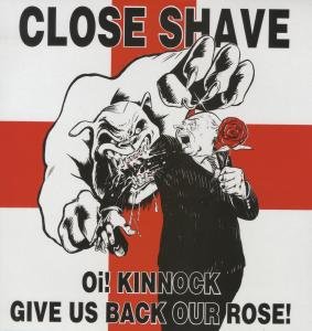 Cover for Close Shave · Oi! Kinnock Give Us Back Our Rose! (LP) (2021)