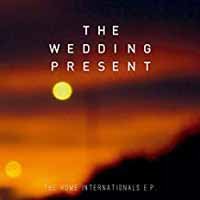 Cover for Wedding Present · Home Internationals EP (LP) (2017)