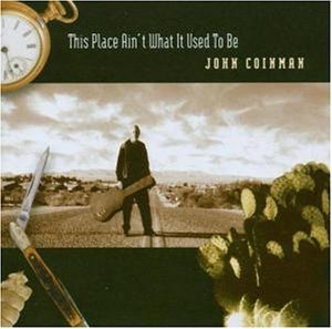 This Place Ain't What It - John Coinman - Música - CAVALIER - 5413992550517 - 11 de septiembre de 2003