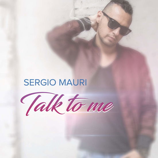 Talk to Me - Sergio Mauri - Musik - THE SAD SONG - 8033116120517 - 12. April 2019