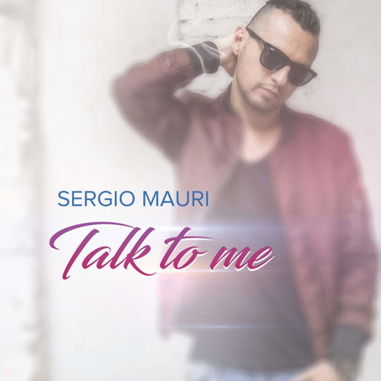 Talk to Me - Sergio Mauri - Musik - THE SAD SONG - 8033116120517 - 12. april 2019