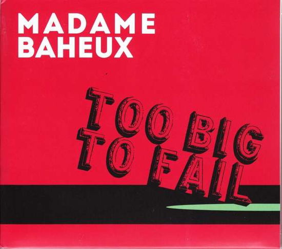 Too Big to Fail - Madame Baheux - Música - LOTUS - 9005321180517 - 12 de outubro de 2018