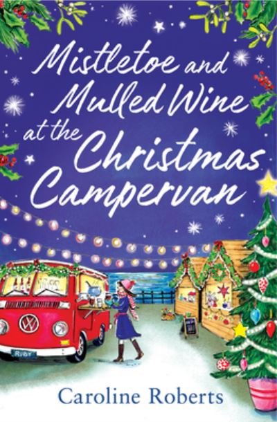 Cover for Caroline Roberts · Mistletoe and Mulled Wine at the Christmas Campervan - The Cosy Campervan Series (Paperback Bog) (2022)