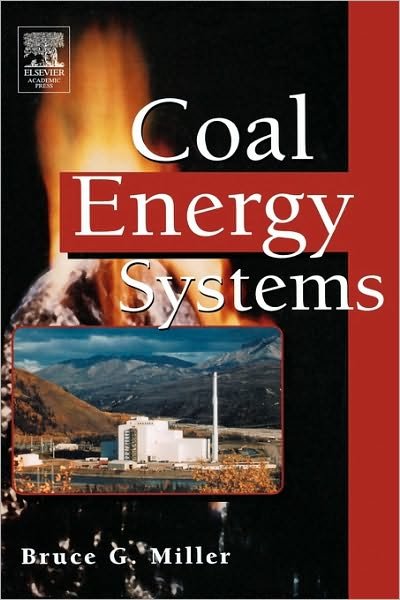 Cover for Miller, Bruce G. (Associate Director, The Energy Institute, The Pennsylvania State University, University Park, PA, USA) · Coal Energy Systems - Sustainable World (Hardcover Book) (2004)