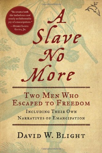 Cover for Blight David W. Blight · A Slave No More: Two Men Who Escaped to Freedom, Including Their Own Narratives of Emancipation (Taschenbuch) [Reprint edition] (2009)