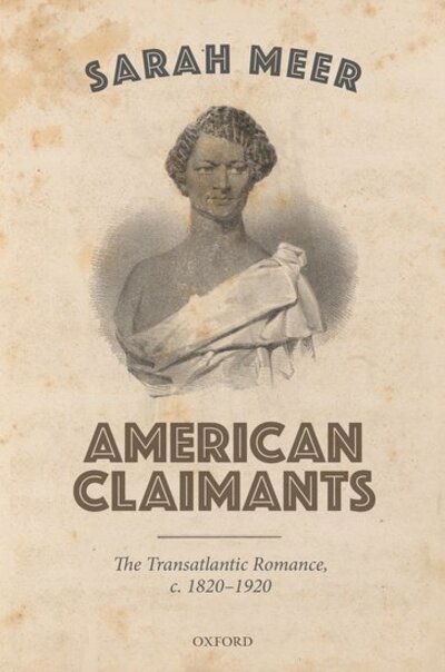 Cover for Meer, Sarah (Senior University Lecturer in English, Senior University Lecturer in English, University of Cambridge) · American Claimants: The Transatlantic Romance, c. 1820-1920 (Hardcover Book) (2020)