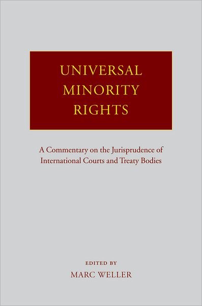 Cover for Marc Weller · Universal Minority Rights: A Commentary on the Jurisprudence of International Courts and Treaty Bodies (Gebundenes Buch) (2007)