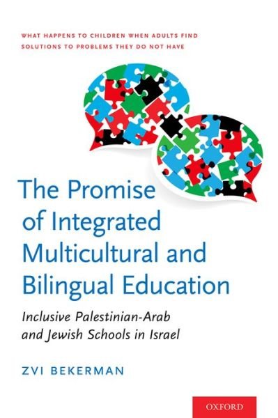 Cover for Bekerman, Zvi (Professor, Department of Education, Professor, Department of Education, Hebrew University of Jerusalem) · The Promise of Integrated Multicultural and Bilingual Education: Inclusive Palestinian-Arab and Jewish Schools in Israel (Hardcover Book) (2016)