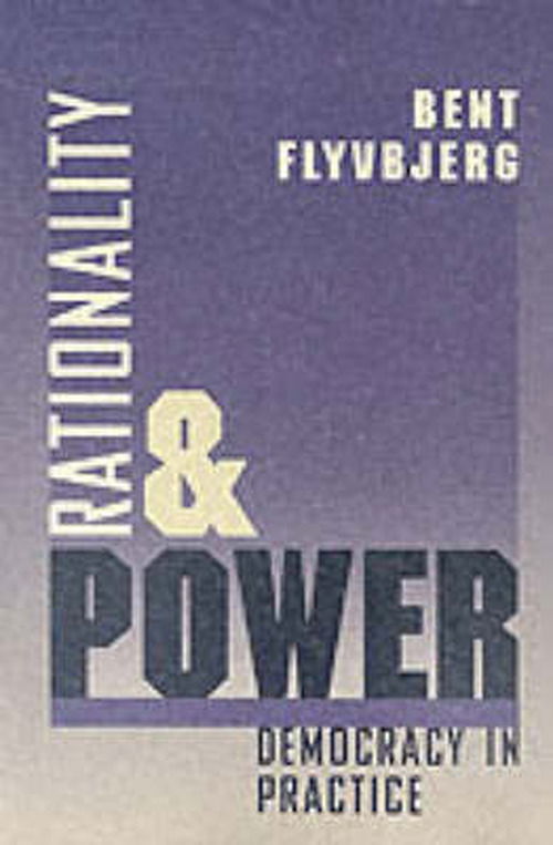 Rationality and Power: Democracy in Practice - Morality and Society Series - Bent Flyvbjerg - Bücher - The University of Chicago Press - 9780226254517 - 28. Februar 1998