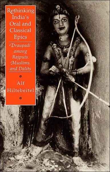 Cover for Alf Hiltebeitel · Rethinking India's Oral and Classical Epics: Draupadi among Rajputs, Muslims, and Dalits - Religion and Postmodernism Series (Pocketbok) [2nd edition] (1999)