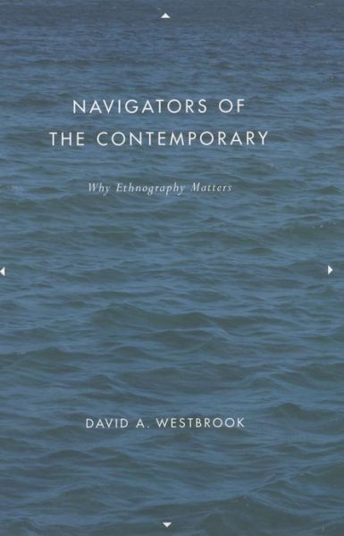 Cover for David A. Westbrook · Navigators of the Contemporary: Why Ethnography Matters - Emersion: Emergent Village resources for communities of faith (Hardcover Book) (2008)