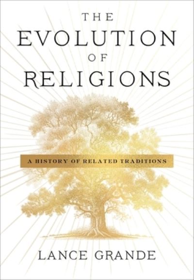 Cover for Lance Grande · The Evolution of Religions: A History of Related Traditions (Paperback Book) (2024)