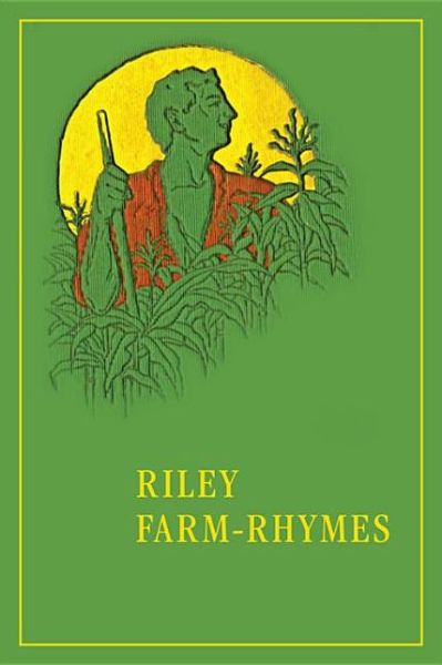 Cover for James Whitcomb Riley · Riley Farm-Rhymes (Hardcover Book) (2013)