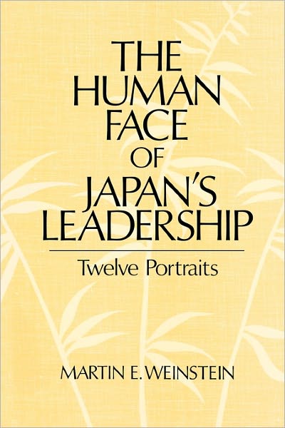 Cover for Martin E. Weinstein · The Human Face of Japan's Leadership: Twelve Portraits (Paperback Book) [New edition] (1989)