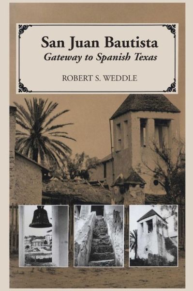 Cover for Robert S. Weddle · San Juan Bautista: Gateway to Spanish Texas (Paperback Book) (1968)