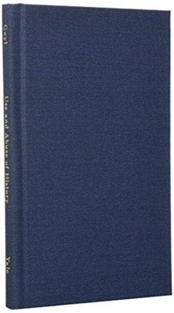 Cover for Pieter Geyl · Use and Abuse of History - The Terry Lectures (Hardcover Book) [First edition] (1955)