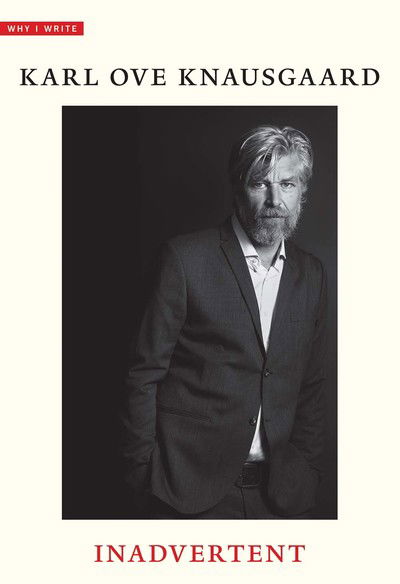 Cover for Karl Ove Knausgaard · Inadvertent - Why I Write (Taschenbuch) (2019)