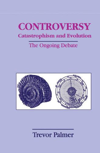 Cover for Trevor Palmer · Controversy Catastrophism and Evolution: The Ongoing Debate (Hardcover Book) [1999 edition] (1999)