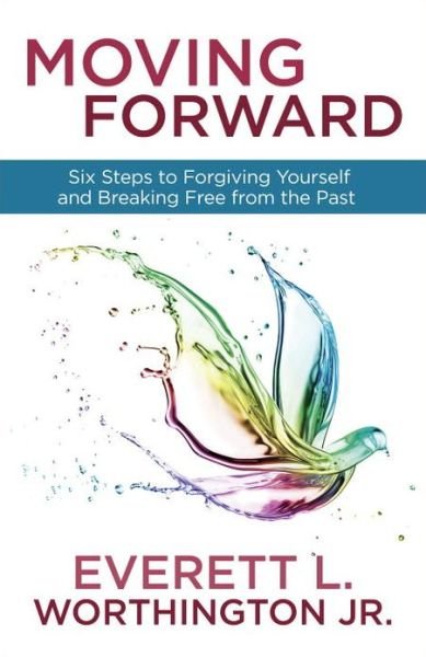 Cover for Worthington Everett L Jr · Moving Forward: Six Steps to Forgiving Yourself and Breaking Free from the Past (Pocketbok) (2013)