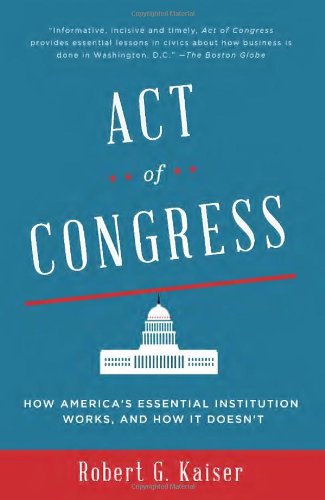 Cover for Robert G. Kaiser · Act of Congress: How America's Essential Institution Works, and How It Doesn't (Vintage) (Paperback Book) (2014)