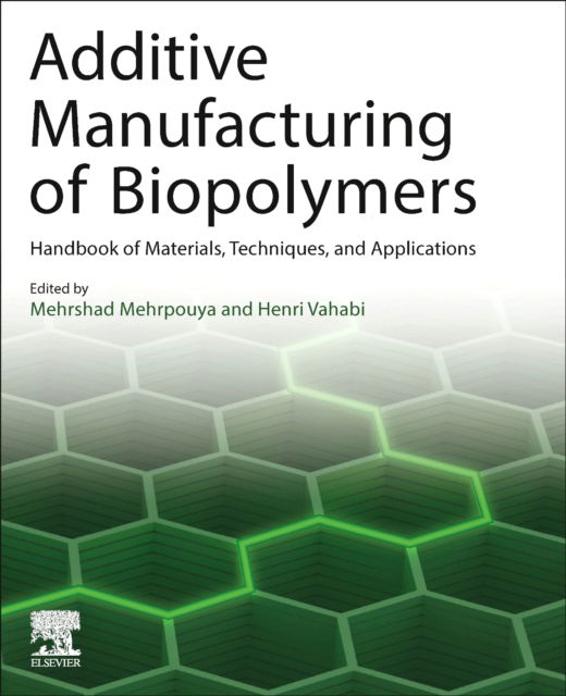 Cover for Additive Manufacturing of Biopolymers: Handbook of Materials, Techniques, and Applications (Paperback Book) (2023)