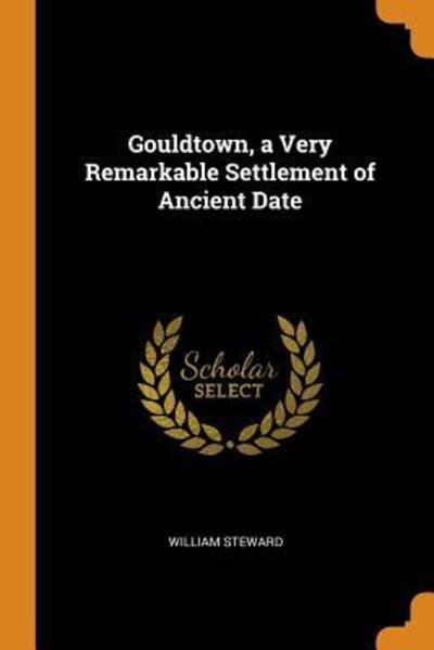 Cover for William Steward · Gouldtown, a Very Remarkable Settlement of Ancient Date (Paperback Book) (2018)