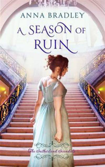 A Season of Ruin - Sutherland Scoundrels - Anna Bradley - Books - Little, Brown Book Group - 9780349410517 - September 6, 2016