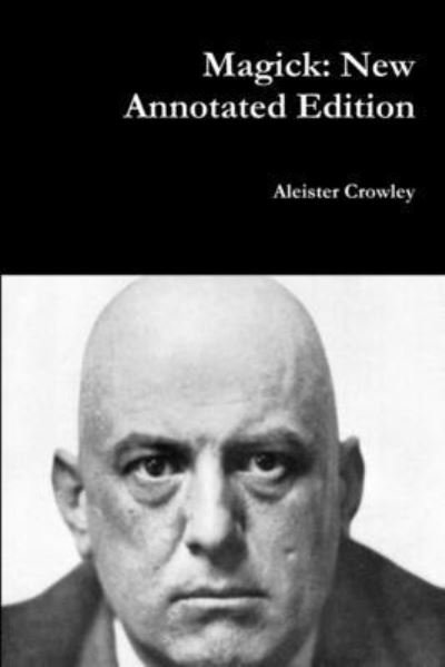 Cover for Aleister Crowley · Magick: New Annotated Edition (Paperback Bog) (2018)