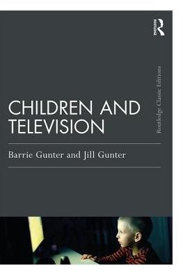 Cover for Barrie Gunter · Children and Television - Psychology Press &amp; Routledge Classic Editions (Hardcover Book) (2019)