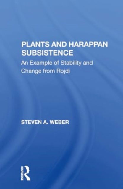 Steven A. Weber · Plants And Harappan Subsistence: An Example Of Stability And Change From Rojdi (Paperback Book) (2024)