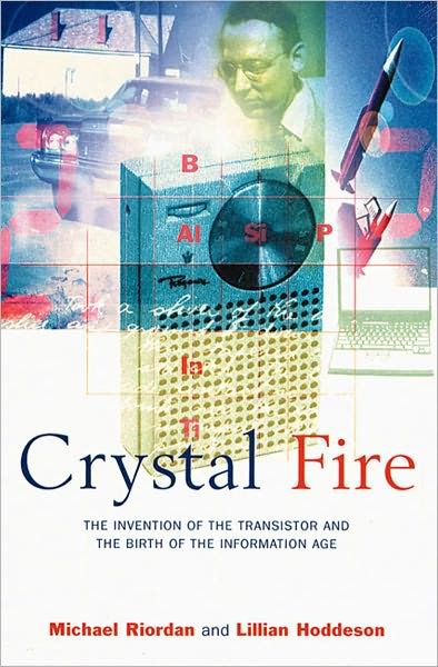 Cover for Riordan, Michael (Stanford University) · Crystal Fire: The Invention of the Transistor and the Birth of the Information Age (Taschenbuch) [New edition] (1999)