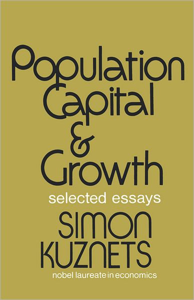 Cover for Simon Kuznets · Population Capital &amp; Growth: Selected Essays (Paperback Book) (2008)