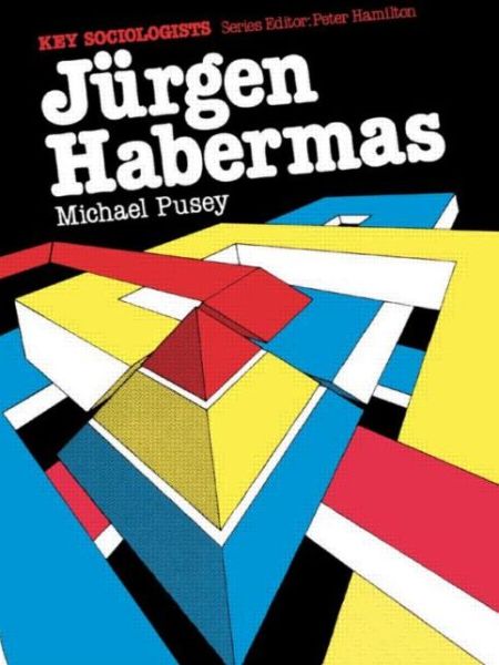 Cover for Pusey, Michael (University of New South Wales, Australia) · Jurgen Habermas - Key Sociologists (Paperback Book) (1988)