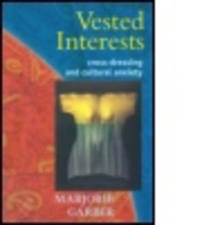 Cover for Marjorie Garber · Vested Interests: Cross-dressing and Cultural Anxiety (Taschenbuch) (1997)