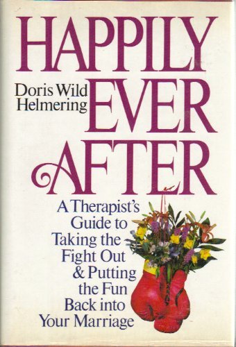 Cover for Doris Wild Helmering · Happily Ever After: a Therapist's Guide to Taking the Fight out &amp; Putting the Fun Back into Your Marriage (Hardcover Book) (1986)