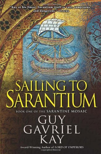 Cover for Guy Gavriel Kay · Sailing to Sarantium: Book One of the Sarantine Mosaic (Pocketbok) [Reprint edition] (2010)