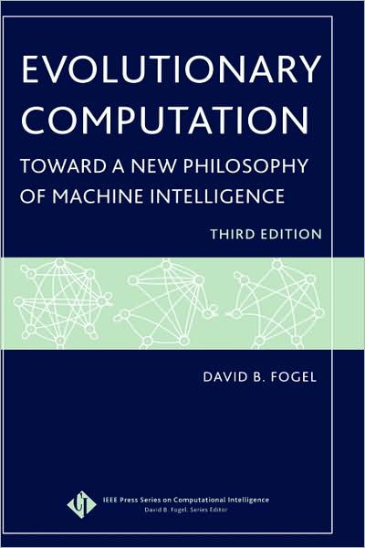 Cover for Fogel, David B. (Natural Selection, Inc.) · Evolutionary Computation: Toward a New Philosophy of Machine Intelligence - IEEE Press Series on Computational Intelligence (Inbunden Bok) (2006)