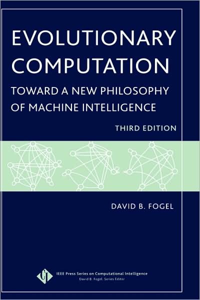 Cover for Fogel, David B. (Natural Selection, Inc.) · Evolutionary Computation: Toward a New Philosophy of Machine Intelligence - IEEE Press Series on Computational Intelligence (Gebundenes Buch) (2006)