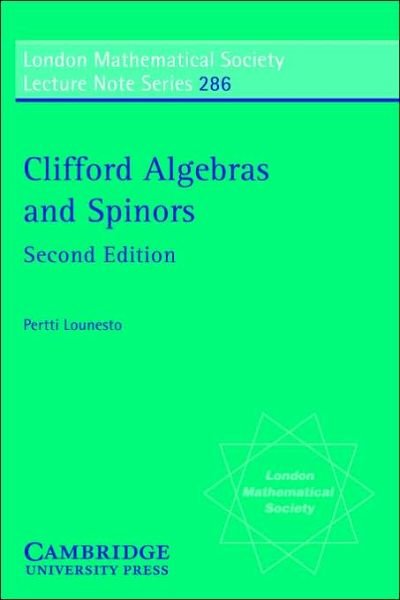 Cover for Lounesto, Pertti (Helsinki Polytechnic) · Clifford Algebras and Spinors - London Mathematical Society Lecture Note Series (Paperback Book) [2 Revised edition] (2001)