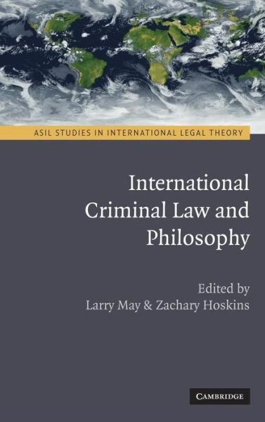 Cover for Larry May · International Criminal Law and Philosophy - ASIL Studies in International Legal Theory (Inbunden Bok) (2009)